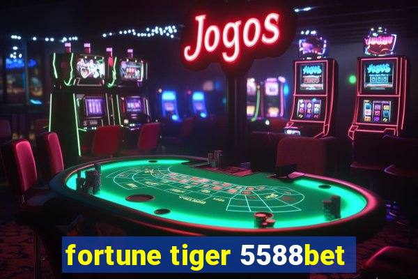 fortune tiger 5588bet